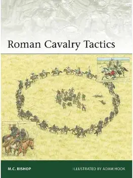 Roman Cavalry Tactics, Paperback/M.C. Bishop