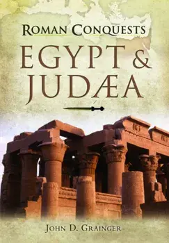 Roman Conquests: Egypt and Judaea, Paperback/John D Grainger