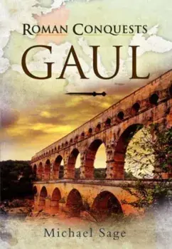 Roman Conquests: Gaul, Paperback/Michael Sage