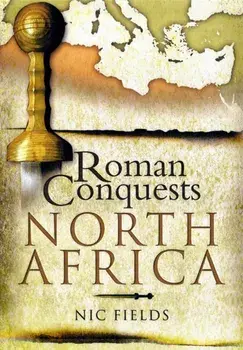 Roman Conquests: North Africa, Hardback/Nic Fields