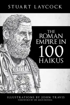 Roman Empire in 100 Haikus, Paperback/Stuart Laycock