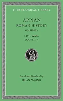 Roman History, Volume V. Civil Wars, Books 3-4, Hardback/***