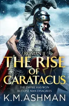 Roman II - The Rise of Caratacus, Paperback/K. M. Ashman