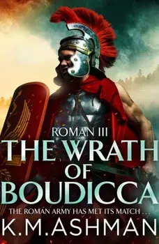 Roman III - The Wrath of Boudicca, Paperback/K. M. Ashman