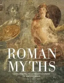 Roman Myths. Gods, Heroes, Villains and Legends of Ancient Rome, Hardback/Martin J Dougherty