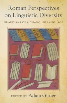 Roman Perspectives on Linguistic Diversity. Guardians of a Changing Language, Hardback/***