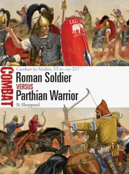 Roman Soldier vs Parthian Warrior. Carrhae to Nisibis, 53 BC-AD 217, Paperback/Si Sheppard