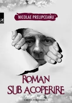 Roman sub acoperire/Nicolae Prelipceanu