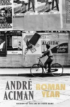 Roman Year. A Memoir, Hardback/Andre Aciman