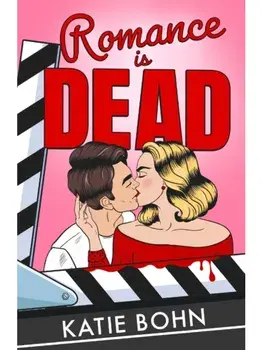 Romance Is Dead. the funny and spicy enemies-to-lovers romcom debut, Paperback/Katie Bohn