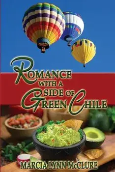 Romance with a Side of Green Chile, Paperback/Marcia Lynn McClure
