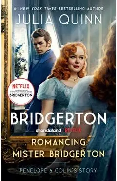 Romancing Mister Bridgerton [Tv Tie-In]: Penelope & Colin's Story, the Inspiration for Bridgerton Season Three - Julia Quinn