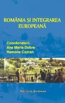 Romania si integrarea europeana/Ana Maria Dobre, Ramona Coman