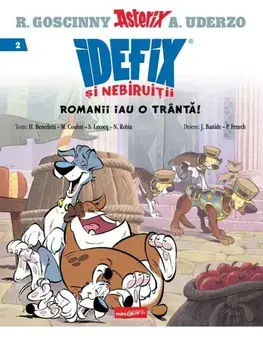 Romanii iau o tranta! Seria Idefix si nebiruitii. Volumul 2/Rene Goscinny