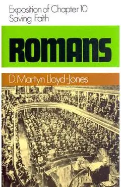 Romans 10: Saving Faith - Martyn Lloyd-jones