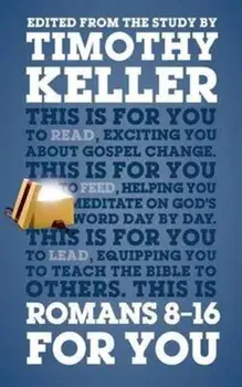 Romans 8 - 16 For You. For reading, for feeding, for leading, Paperback/Timothy Keller