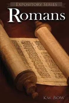 Romans: A Literary Commentary on the Book of Romans, Paperback/Kenneth W. Bow