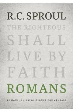 Romans: An Expositional Commentary - R. C. Sproul
