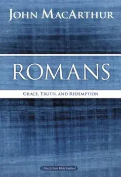 Romans: Grace, Truth, and Redemption, Paperback/John F. MacArthur