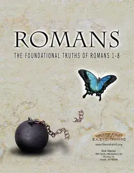 Romans the Foundational Truths of Romans 1-8, Paperback/Bob Warren