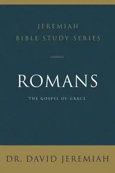 Romans. The Gospel of Grace, Paperback/Dr. David Jeremiah