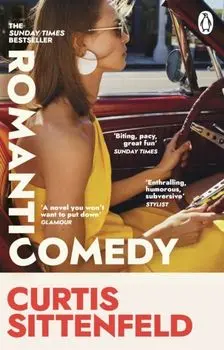 Romantic Comedy. The bestselling Reese Witherspoon Book Club Pick by the author of RODHAM and AMERICAN WIFE, Paperback/Curtis Sittenfeld