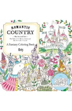 Romantic Country: The Second Tale: A Fantasy Coloring Book - Eriy