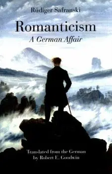 Romanticism: A German Affair, Paperback/Rudiger Safranski