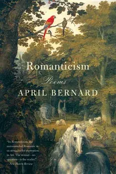Romanticism: Poems, Paperback/April Bernard