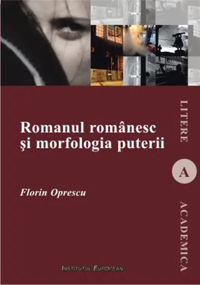 Romanul romanesc si morfologia puterii | Florin Oprescu