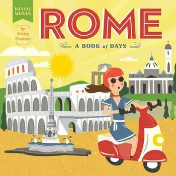 Rome: A Book of Days, Board book/Ashley Evanson