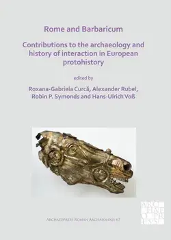 Rome and Barbaricum: Contributions to the Archaeology and History of Interaction in European Protohistory, Paperback/***