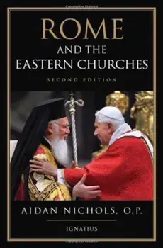 Rome and the Eastern Churches: A Study in Schism, Paperback/Aidan Nichols