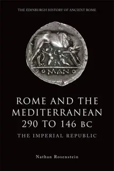 Rome and the Mediterranean 290 to 146 BC. The Imperial Republic, Paperback/Nathan Rosenstein