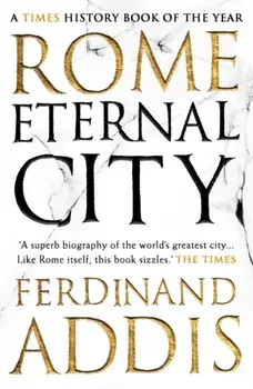 Rome. Eternal City, Paperback/Ferdinand Addis