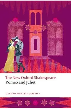 Romeo and Juliet: The New Oxford Shakespeare - William Shakespeare