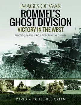 Rommel's Ghost Division: Victory in the West. Rare Photographs from Wartime Archives, Paperback/David Mitchelhill-Green