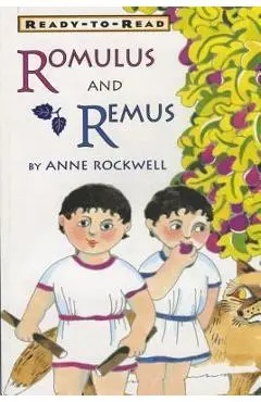 Romulus and Remus: Ready-To-Read Level 2 - Anne Rockwell