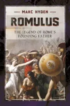 Romulus. The Legend of Rome's Founding Father, Paperback/Hyden, Marc