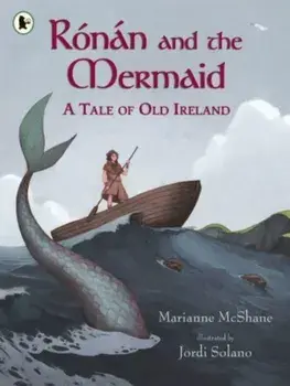 Ronan and the Mermaid: A Tale of Old Ireland, Paperback/Marianne McShane