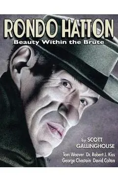 Rondo Hatton: Beauty Within the Brute - Scott Gallinghouse