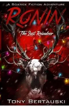 Ronin: The Last Reindeer - Bertauski Tony