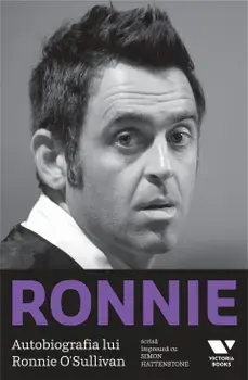 Ronnie. Autobiografia lui Ronnie O'Sullivan/Ronnie O'Sullivan, Simon Hattenstone