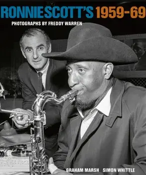 Ronnie Scott's 1959-69: Photographs by Freddy Warren, Hardcover/Freddy Warren