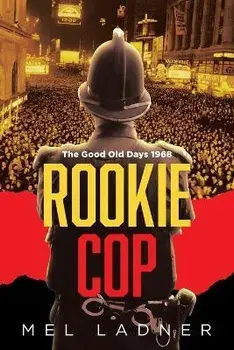 Rookie Cop: The Good Old Days 1968, Paperback/Mel Ladner
