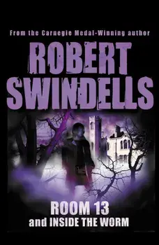 Room 13 And Inside The Worm, Paperback/Robert Swindells