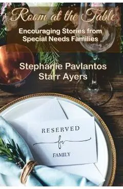Room at the Table: Encouraging Stories from Special Needs Families - Stephanie Pavlantos