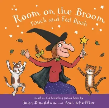 Room on the Broom Touch and Feel Book, Board book/Julia Donaldson