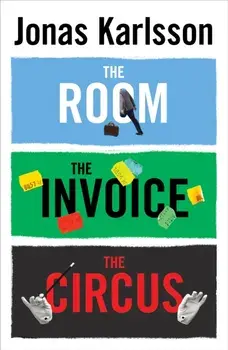 Room, The Invoice, and The Circus, Paperback/Jonas Karlsson