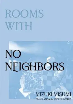 Rooms with No Neighbors, Paperback/Mizuki Misumi